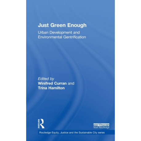 Just Green Enough: Urban Development and Environmental Gentrification
