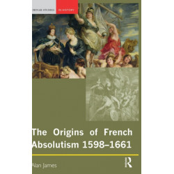 The Origins of French Absolutism, 1598-1661