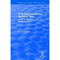 W.M.Thackery and the Mediated Text: Writing for Periodicals in the Mid-Nineteenth Century