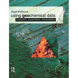 Using Geochemical Data: Evaluation, Presentation, Interpretation