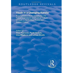 Youth in a Changing Karelia: A Comparative Study of Everyday Life, Future Orientations and Political Culture of Youth in North-West Russia and Eastern Finland