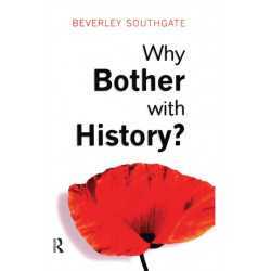Why Bother with History?: Ancient, Modern and Postmodern Motivations