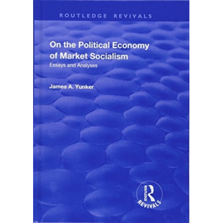 On the Political Economy of Market Socialism: Essays and Analyses