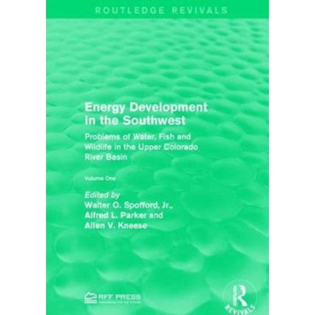 Energy Development in the Southwest: Problems of Water, Fish and Wildlife in the Upper Colorado River Basin