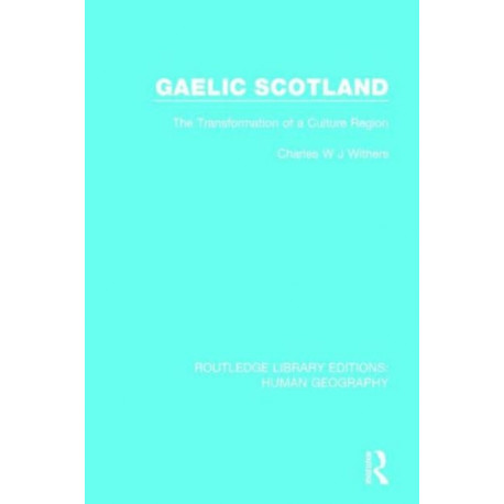 Gaelic Scotland: The Transformation of a Culture Region