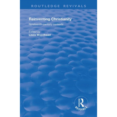 Reinventing Christianity: Nineteenth-Century Contexts
