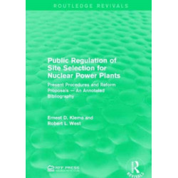 Public Regulation of Site Selection for Nuclear Power Plants: Present Procedures and Reform Proposals — An Annotated Bibliography