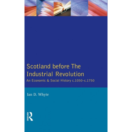 Scotland before the Industrial Revolution: An Economic and Social History c.1050-c. 1750