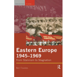 Eastern Europe 1945-1969: From Stalinism to Stagnation