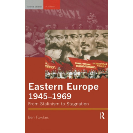 Eastern Europe 1945-1969: From Stalinism to Stagnation
