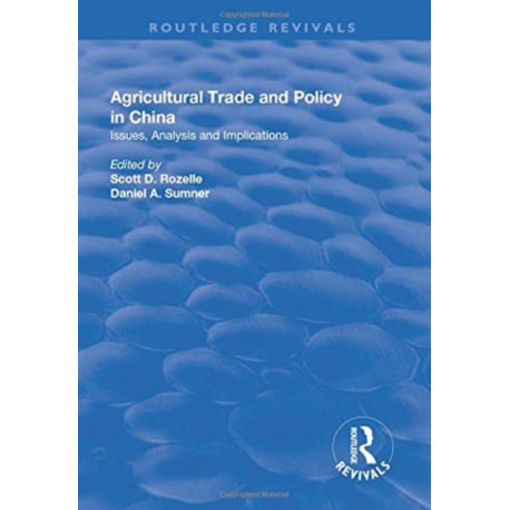 Agricultural Trade and Policy in China: Issues, Analysis and Implications