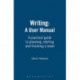 Writing: A User Manual: A practical guide to planning, starting and finishing a novel