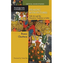 Speaking with Pictures: Folk Art and the Narrative Tradition in India