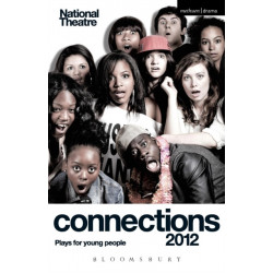 National Theatre Connections 2012: Plays for Young People: Victim Sidekick Boyfriend Me- Journey to X- Little Foot- Prince of Denmark- Socialism is Great- The Grandfathers- Alice by Heart- Generation Next- So You Think You’re a Superhero?- The Ritual