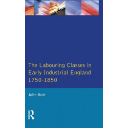 The Labouring Classes in Early Industrial England, 1750-1850