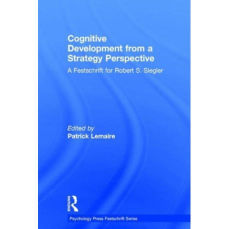 Cognitive Development from a Strategy Perspective: A Festschrift for Robert Siegler