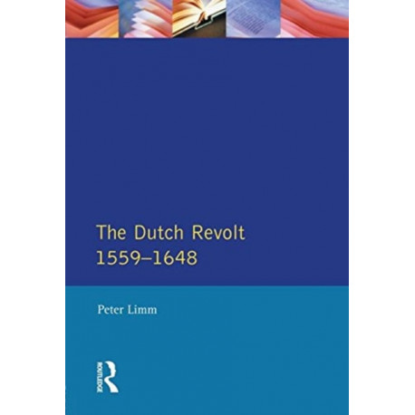 The Dutch Revolt 1559 - 1648