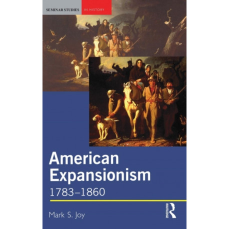 American Expansionism, 1783-1860: A Manifest Destiny?