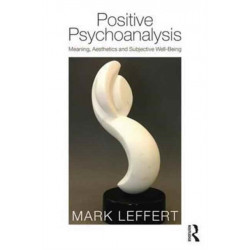Positive Psychoanalysis: Meaning, Aesthetics and Subjective Well-Being