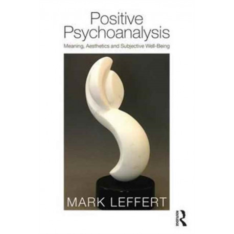 Positive Psychoanalysis: Meaning, Aesthetics and Subjective Well-Being