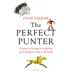 The Perfect Punter: A Year of Losing Everything and Trying to Win It All Back