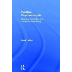Positive Psychoanalysis: Meaning, Aesthetics and Subjective Well-Being