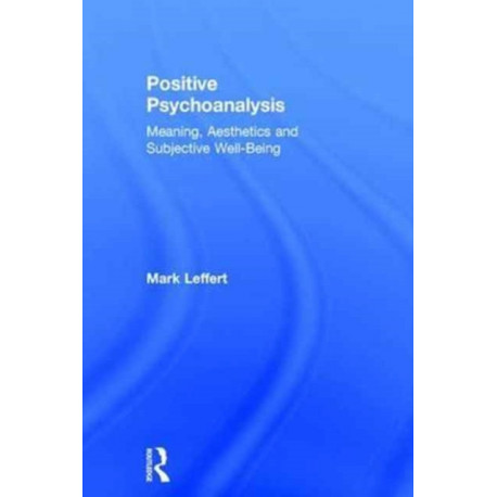 Positive Psychoanalysis: Meaning, Aesthetics and Subjective Well-Being