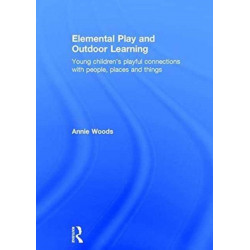 Elemental Play and Outdoor Learning: Young children's playful connections with people, places and things