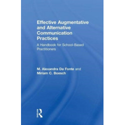 Effective Augmentative and Alternative Communication Practices: A Handbook for School-Based Practitioners