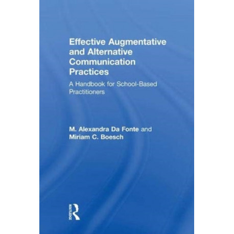 Effective Augmentative and Alternative Communication Practices: A Handbook for School-Based Practitioners