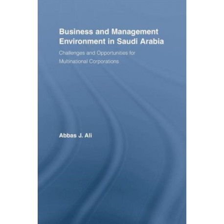 Business and Management Environment in Saudi Arabia: Challenges and Opportunities for Multinational Corporations