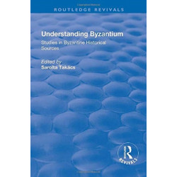 Understanding Byzantium: Studies in Byzantine Historical Sources
