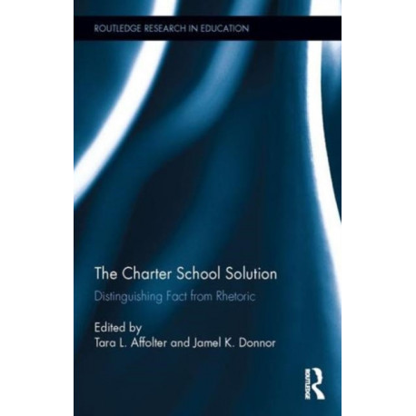 The Charter School Solution: Distinguishing Fact from Rhetoric