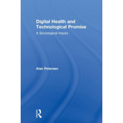 Digital Health and Technological Promise: A Sociological Inquiry