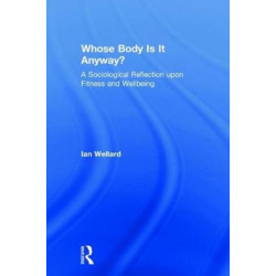 Whose Body is it Anyway?: A sociological reflection upon fitness and wellbeing