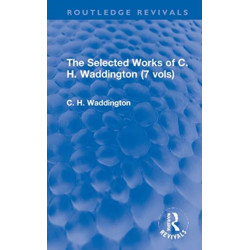 The Selected Works of C. H. Waddington (7 vols)