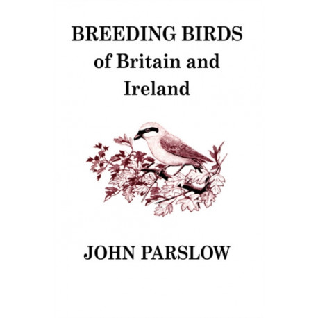 Breeding Birds of Britain and Ireland: A historical survey