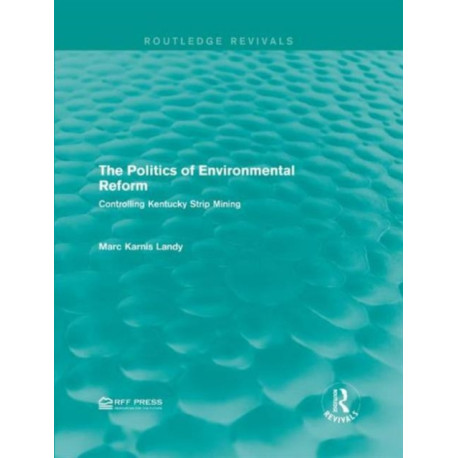 The Politics of Environmental Reform: Controlling Kentucky Strip Mining