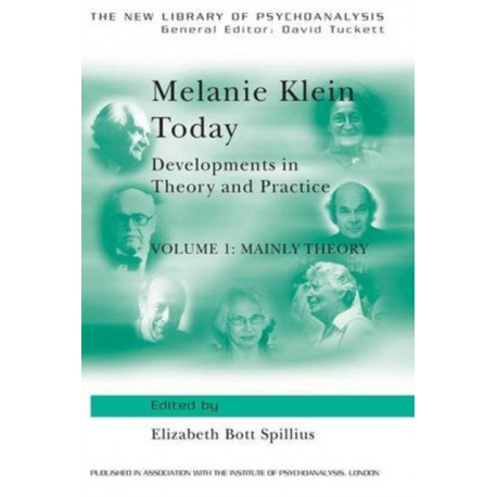 Melanie Klein Today, Volume 1: Mainly Theory: Developments in Theory and Practice