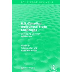 U.S.-Canadian Agricultural Trade Challenges: Developing Common Approaches