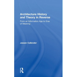 Architecture History and Theory in Reverse: From an Information Age to Eras of Meaning