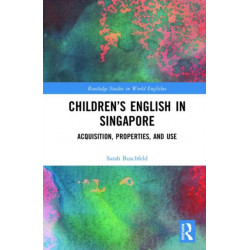 Children’s English in Singapore: Acquisition, Properties, and Use