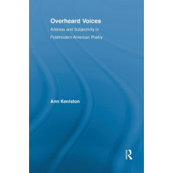 Overheard Voices: Address and Subjectivity in Postmodern American Poetry