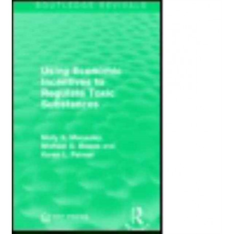 Using Economic Incentives to Regulate Toxic Substances