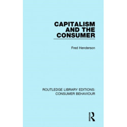 Capitalism and the Consumer (RLE Consumer Behaviour)