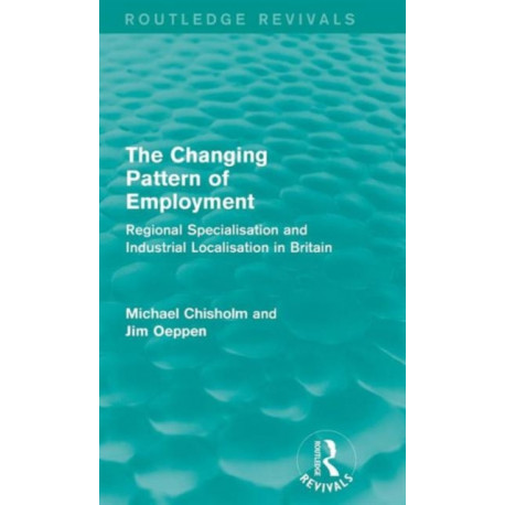 The Changing Pattern of Employment: Regional Specialisation and Industrial Localisation in Britain