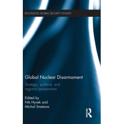 Global Nuclear Disarmament: Strategic, Political, and Regional Perspectives