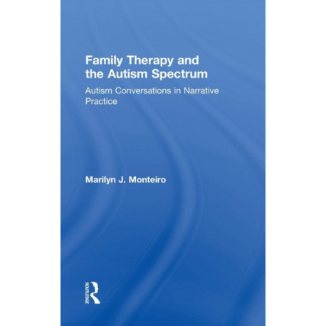 Family Therapy and the Autism Spectrum: Autism Conversations in Narrative Practice