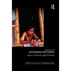 Governing Refugees: Justice, Order and Legal Pluralism