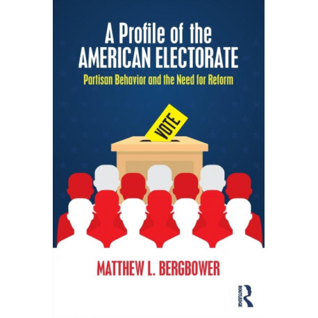 A Profile of the American Electorate: Partisan Behavior and the Need for Reform
